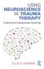 Using Neuroscience in Trauma Therapy