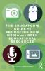 Educator's Guide to Producing New Media and Open Educational Resources