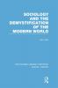 Sociology and the Demystification of the Modern World (RLE Social Theory)