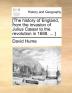 [The history of England from the invasion of Julius Cæsar to the revolution in 1688. ... ]