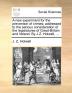 A New Experiment for the Prevention of Crimes; Addressed to the Serious Consideration of the Legislatures of Great-Britain and Ireland. by J.Z. Holwell ...