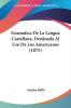 Gramatica De La Lengua Castellana Destinada Al Uso De Los Americanos (1875)