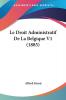 Le Droit Administratif De La Belgique V1 (1885)