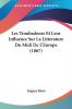 Les Troubadours Et Leur Influence Sur La Litterature Du Midi De L'Europe (1867)