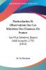 Particularites Et Observations Sur Les Ministres Des Finances De France: Les Plus Celebres Depuis 1660 Jusqu'en 1791 (1812)