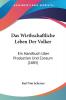 Das Wirthschaftliche Leben Der Volker: Ein Handbuch Uber Production Und Consum (1885)