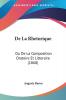 De La Rhetorique: Ou De La Composition Oratoire Et Litteraire (1868)