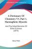 A Dictionary Of Chemistry V3 Part 1 Haemaphein-Mysorin: And The Allied Branches Of Other Sciences (1875)