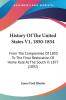 History Of The United States V1 1850-1854: From The Compromise Of 1850 To The Final Restoration Of Home Rule At The South In 1877 (1892)