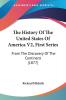 The History Of The United States Of America V2 First Series: From The Discovery Of The Continent (1877)