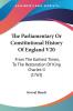 The Parliamentary Or Constitutional History Of England V20: From The Earliest Times To The Restoration Of King Charles II (1763)