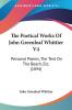 The Poetical Works Of John Greenleaf Whittier V4: Personal Poems The Tent On The Beach Etc. (1894)