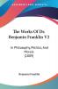 The Works Of Dr. Benjamin Franklin V2: In Philosophy Politics And Morals (1809)