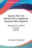 Apuntes Para Una Historia De La Legislacion Espanola Sobre Imprenta: Desde El Ano 1480 Al Presente (1879)