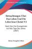 Betrachtungen Uber Das Leben Und Die Lehre Jesu Christi V2: Nach Den Vier Evangelisten Auf Alle Tage Des Jahres (1867)