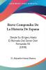 Breve Compendio De La Historia De Espana: Desde Su Origen Hasta El Reinado Del Senor Don Fernando VII (1838)