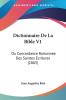 Dictionnaire De La Bible V1: Ou Concordance Raisonnee Des Saintes Ecritures (1865)