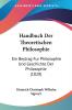 Handbuch Der Theoretischen Philosophie: Ein Beytrag Fur Philosophie Und Geschichte Der Philosophie (1820)