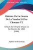 Histoire De La Guerre De La Vendee Et Des Chouans V2: Depuis Son Origine Jusqu'a La Pacification De 1800 (1806)