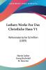 Luthers Werke Fur Das Christliche Haus V1: Reformatorische Schriften (1889)