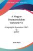 A Magyar Dramairodalom Tortenete V1: A Legregibb Nyomokon 1867-Ig (1897)