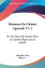 Elemens De Chimie Agricole V1-2: En Un Cours De Lecons Pour Le Comite D'Agriculture (1819)