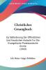 Christliches Gesangbuch: Zur Beforderung Der Offentlichen Und Hauslichen Andacht Fur Die Evangelische-Protestantische Kirche (1860)