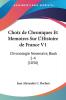 Choix de Chroniques Et Memoires Sur L'Histoire de France V1: Chronologie Novenaire Book 1-4 (1836)