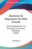 Electricite Ou Magnetisme Du Globe Terrestre: Extrait D'Etudes Sur Les Principes Des Sciences Physiques (1858)