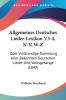 Allgemeines Deutsches Lieder-Lexikon V3-4 N-V W-Z: Oder Vollstandige Sammlung Aller Bekannten Deutschen Lieder Und Volksgesange (1847)