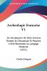 Archeologie Francaise V1: Ou Vocabulaire De Mots Anciens Tombes En Desuetude Et Peopres A Etre Restitutes Au Langage Moderne (1821)