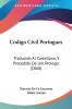 Codigo Civil Portugues: Traducido Al Castellano Y Precedido De Um Prologo (1868)