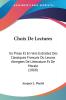 Choix De Lectures: En Prose Et En Vers Extraites Des Classiques Francais Ou Lecons Abregees De Litterature Et De Morale (1860)