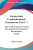 Corpus Juris Confoederationis Germanicae Part 1-2: Oder Vollstandige Sammlung Der Quellen Des Deutschen Bundesrechts (1822)