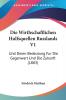 Die Wirthschaftlichen Hulfsquellen Russlands V1: Und Deren Bedeutung Fur Die Gegenwart Und Die Zukunft (1883)