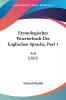 Etymologisches Woerterbuch Der Englischen Sprache Part 1: A-K (1865)