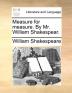 Measure for measure. By Mr. William Shakespear.