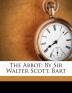 The Abbot: By Sir Walter Scott Bart