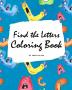 Find the Letters A-Z Coloring Book for Children (8x10 Coloring Book / Activity Book)