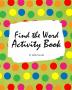 Find the Word Activity Book for Kids (8x10 Puzzle Book / Activity Book)