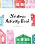 Christmas Activity Book for Children (8x10 Coloring Book / Activity Book)