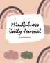 2021 Mindfulness Daily Journal (8x10 Softcover Planner / Journal)