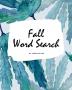 Fall Word Search Puzzle Book - All Levels (8x10 Puzzle Book / Activity Book)