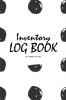 Inventory Log Book for Business (6x9 Softcover Log Book / Tracker / Planner)