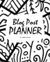 Blog Post Planner (8x10 Softcover Log Book / Tracker / Planner)