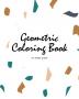 Geometric Patterns Coloring Book for Teens and Young Adults (8x10 Coloring Book / Activity Book): 7 (Geometric Patterns Coloring Books)