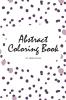 Abstract Patterns Coloring Book for Teens and Young Adults (6x9 Coloring Book / Activity Book): 2 (Abstract Patterns Coloring Books)