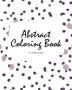 Abstract Patterns Coloring Book for Teens and Young Adults (8x10 Coloring Book / Activity Book): 2 (Abstract Patterns Coloring Books)