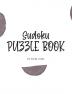 Sudoku Puzzle Book - Medium (8x10 Hardcover Puzzle Book / Activity Book): 4 (Sudoku Puzzle Books - Medium)