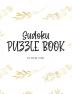 Sudoku Puzzle Book - Hard (8x10 Hardcover Puzzle Book / Activity Book) (Sudoku Puzzle Books - Hard)